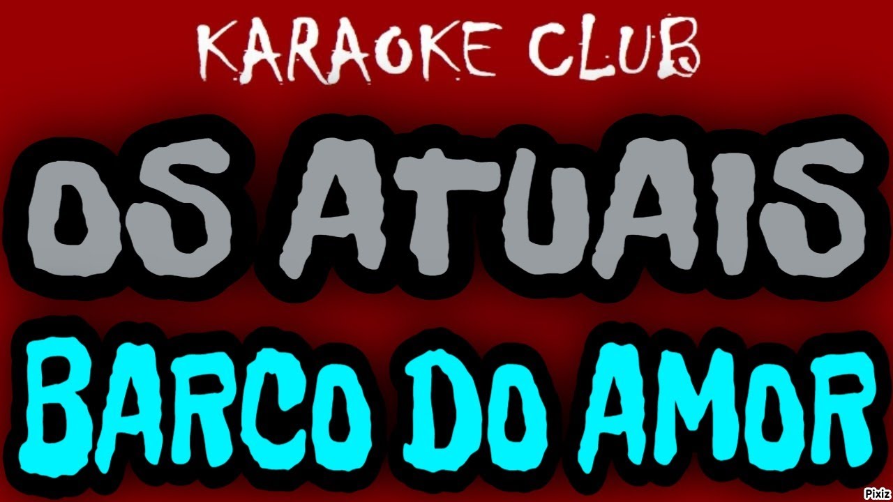 OS ATUAIS - BARCO DO AMOR ( KARAOK&Ecirc; )