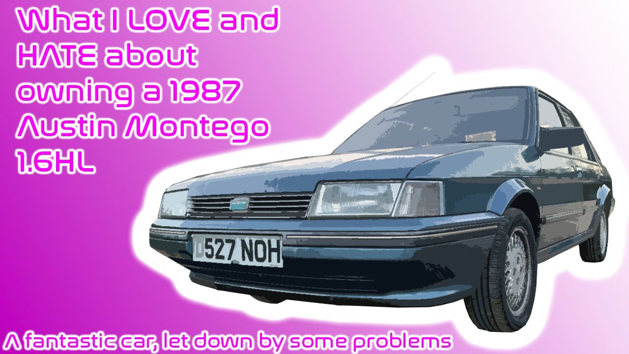 What I LOVE and HATE about owning a 1987 Austin Montego 1.6HL