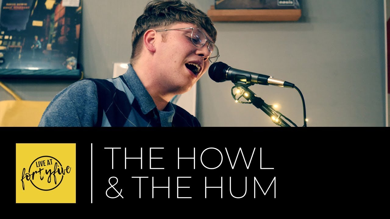 THE HOWL & THE HUM • Live At FortyFive #40