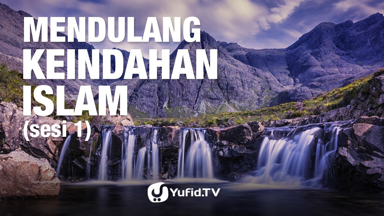 Kajian Umum: Mendulang Keindahan Islam (Sesi 1) - Ustadz Mubarak Bamualim, Lc, MHI