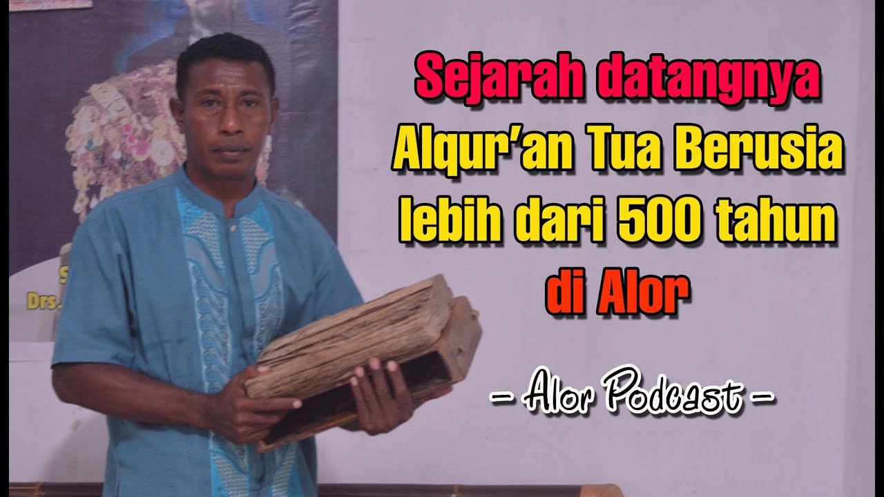 SEJARAH DATANGNYA ALQURAN TUA BERUSIA LEBIH DARI 500 TAHUN DI ALOR