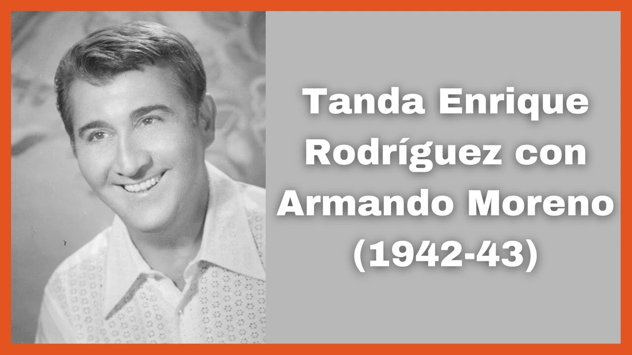 Tanda Enrique Rodriguez con Armando Moreno (1942-43) - El Patio y La Luna