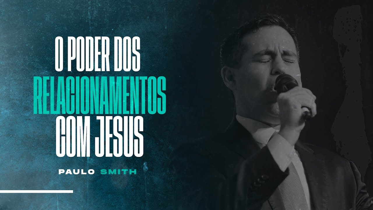 O Poder dos Relacionamentos com Jesus &bull; Paulo Smith