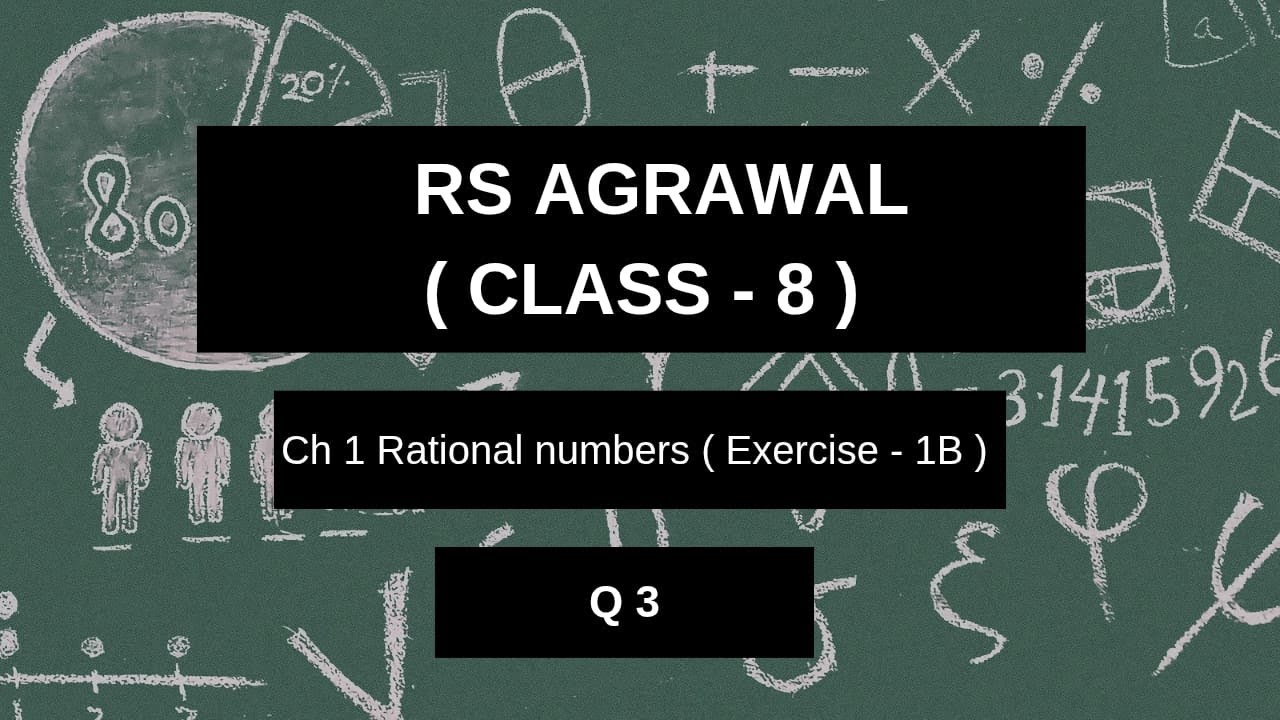 RS Agarwal | Class 8 | Ch 1 | Rational numbers| Exercise 1B | Q.3