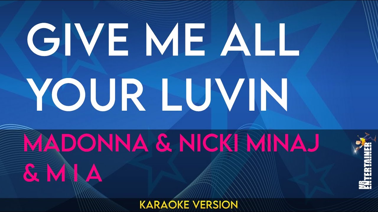 Give Me All Your Luvin - Madonna & Nicki Minaj & M I A (KARAOKE)