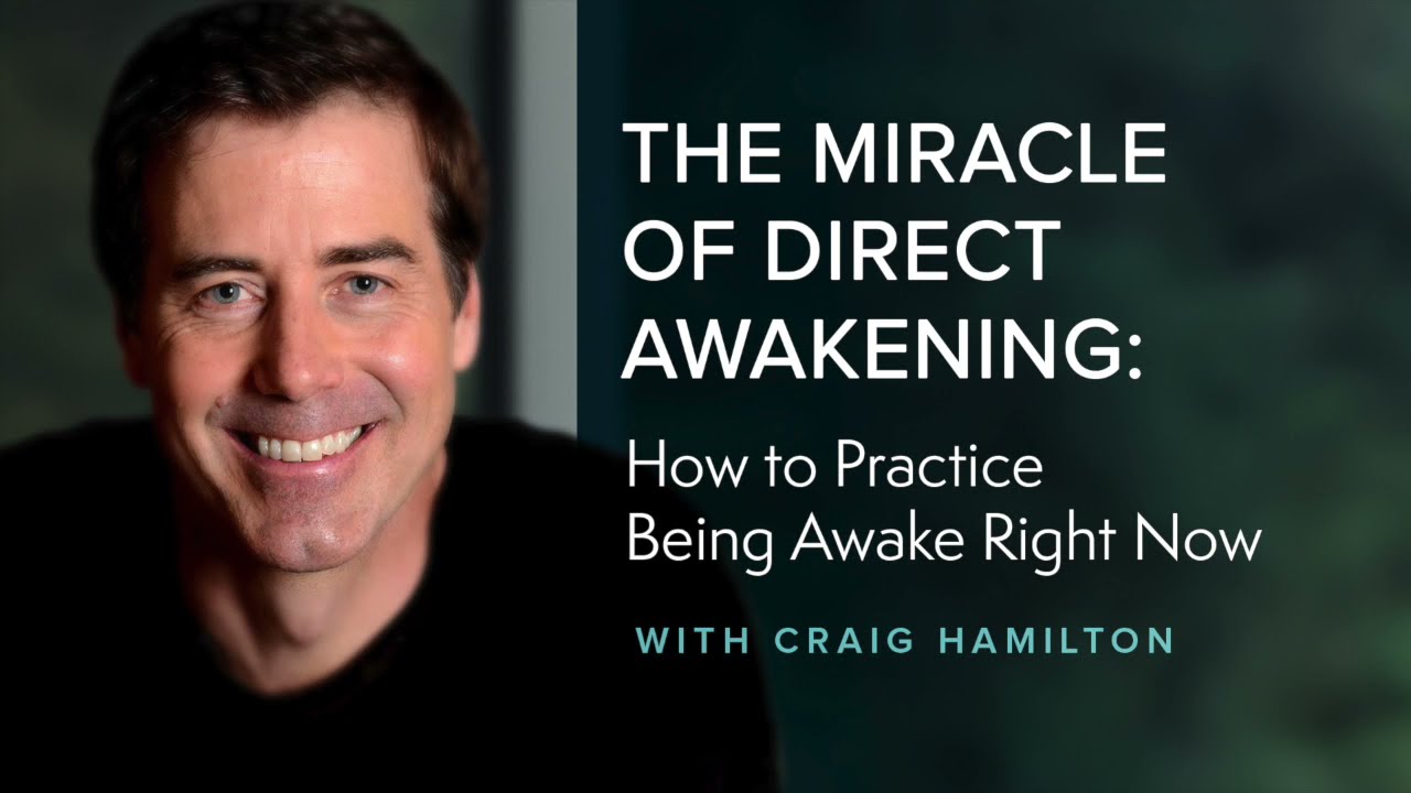 The Miracle of Direct Awakening: How to Practice Being Awake Right Now