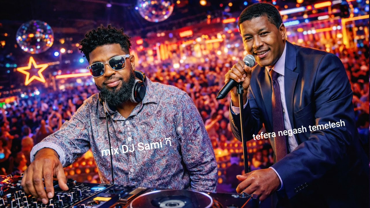 tefera negash temelesh DJ Sami Sha mix Ethiopian new music 