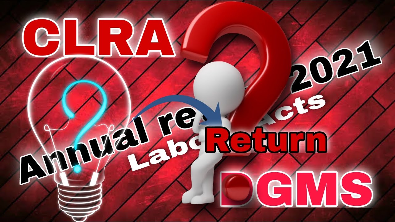 COMMON ANNUAL RETURN CLC (Contract Labour Regulations and Abulution acts ) And DGMS ACT(S) 2020-21