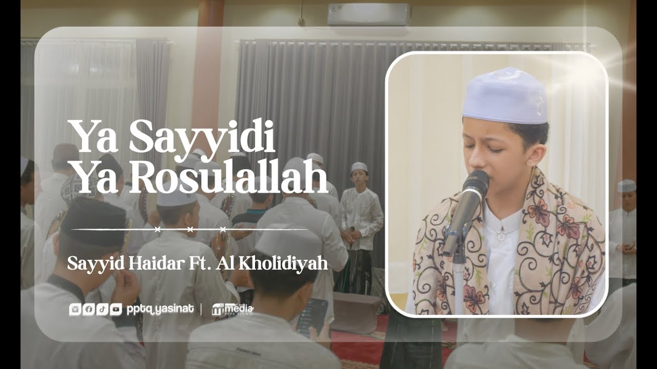 Ya Sayyidi Ya Rosulallah  - SAYYID HAIDAR Ft. AL KHOLIDIYAH