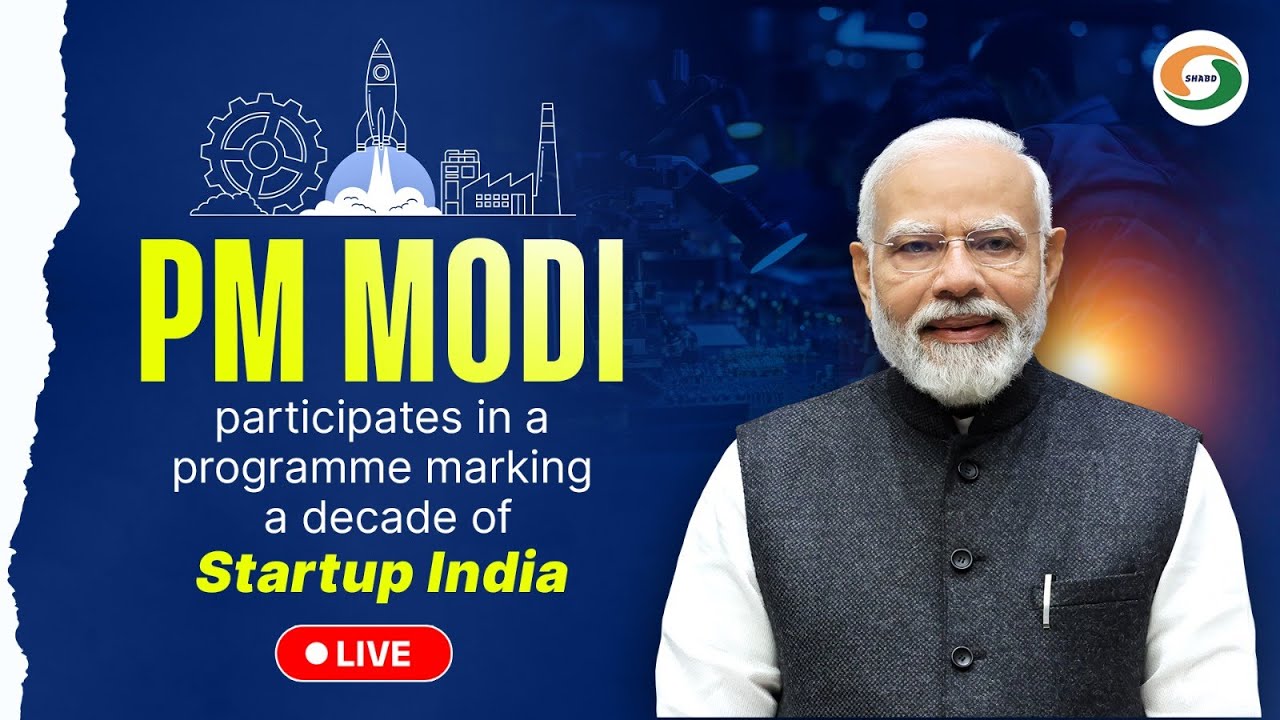 LIVE: PM Modi participates in a programme marking a decade of Startup India