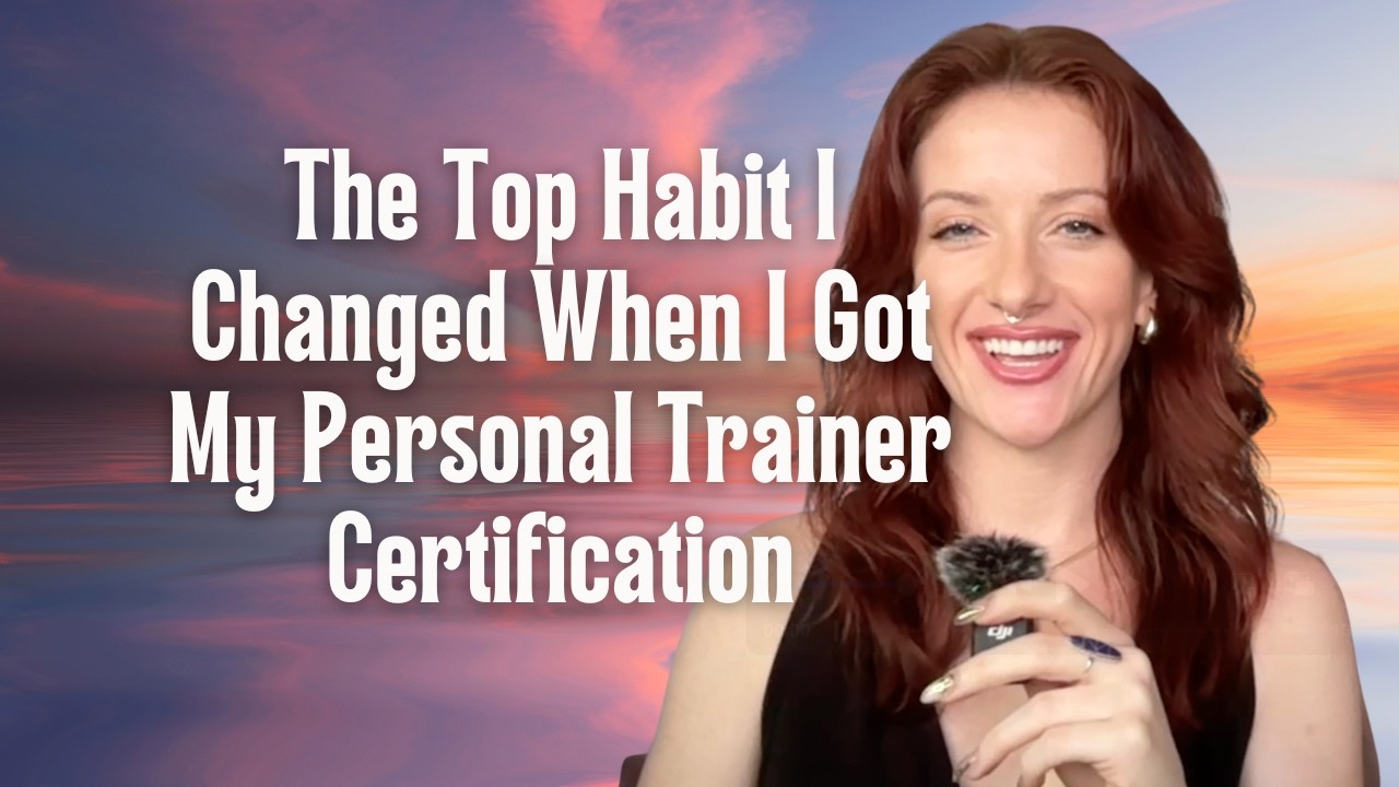 The Top Habit I Changed When I Got My Personal Trainer Certification