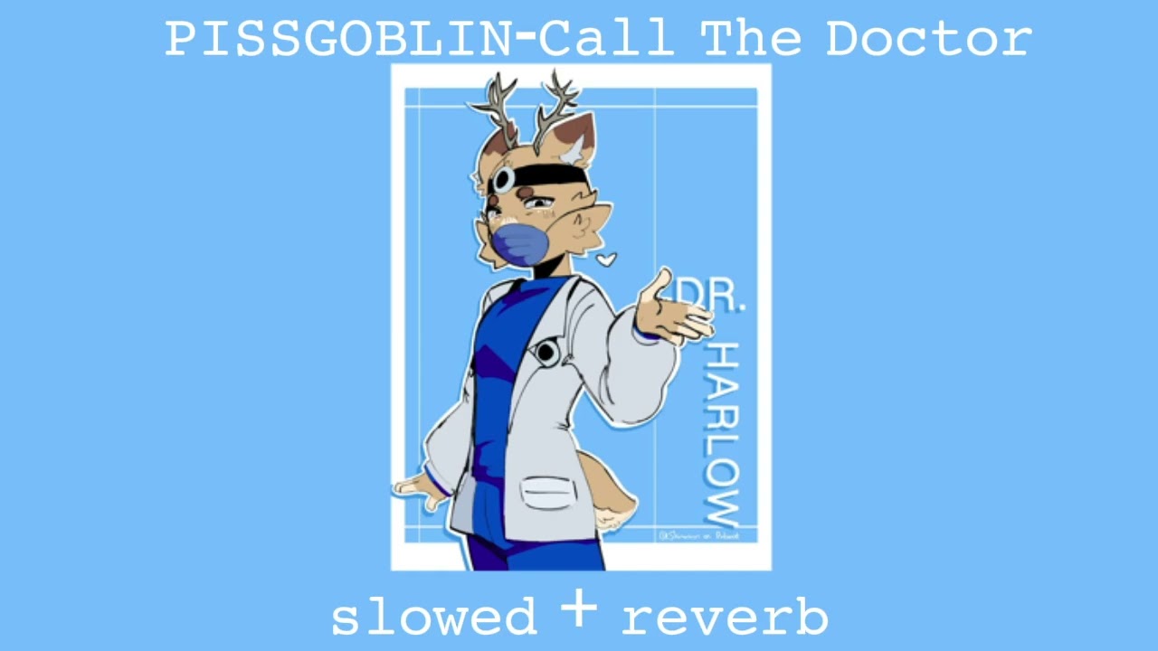 PISSGOBLIN-Call the doctor (slowed + reverb) 