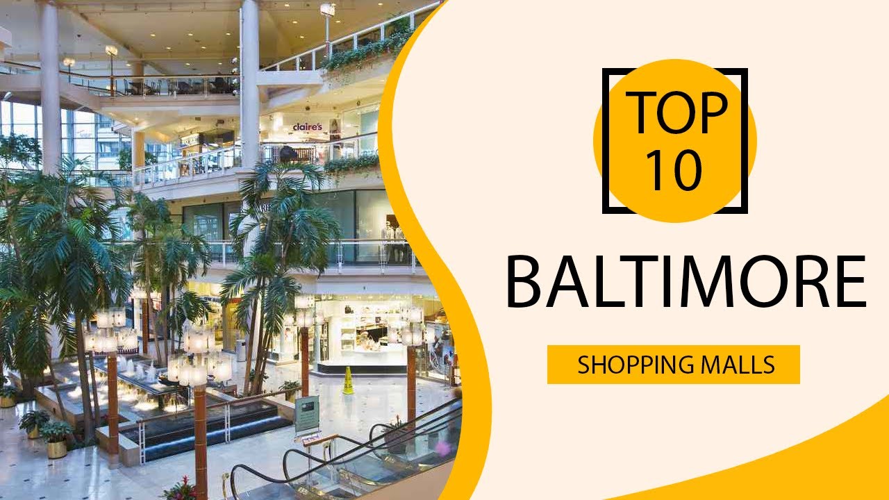 Top 10 Shopping Malls to Visit in Baltimore, Maryland | USA - English