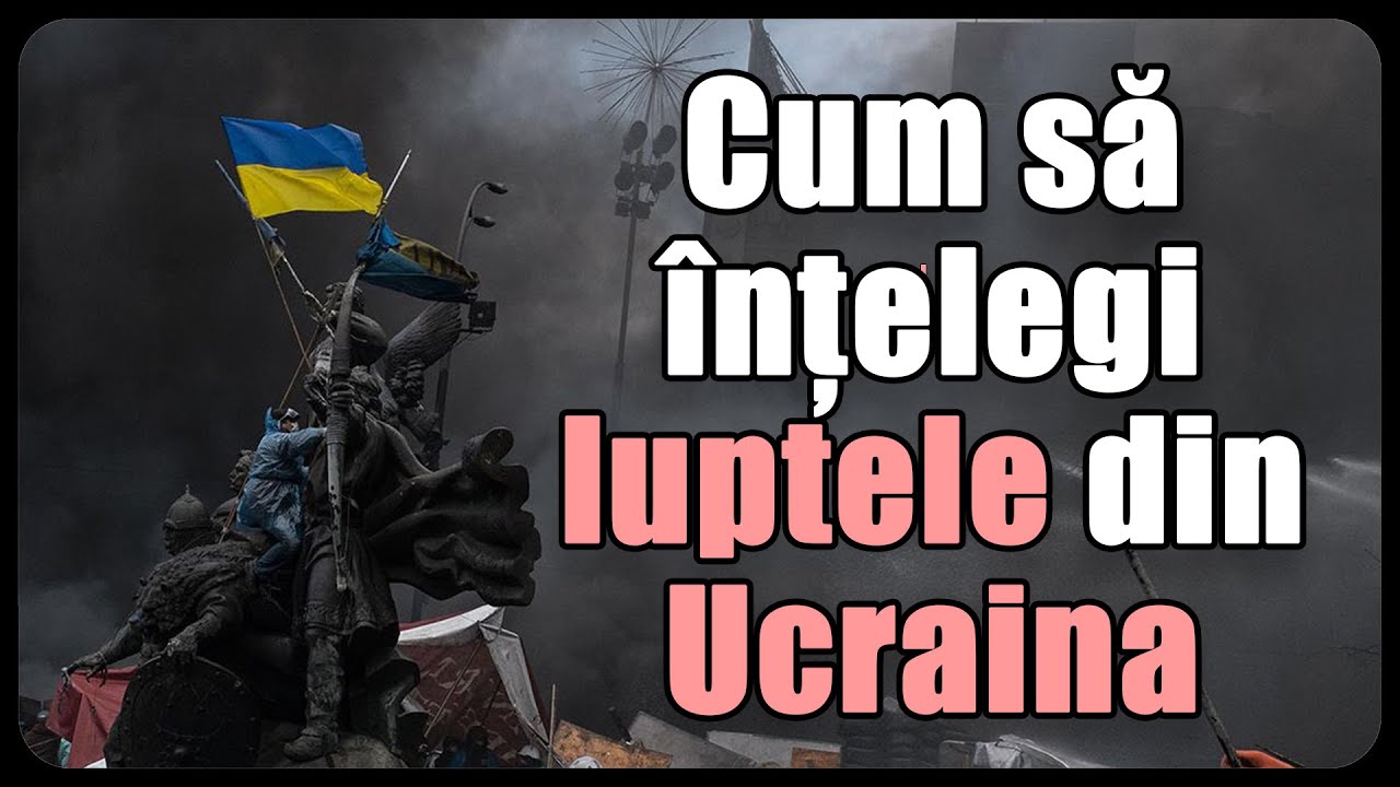 Cum să înțelegi luptele din Ucraina