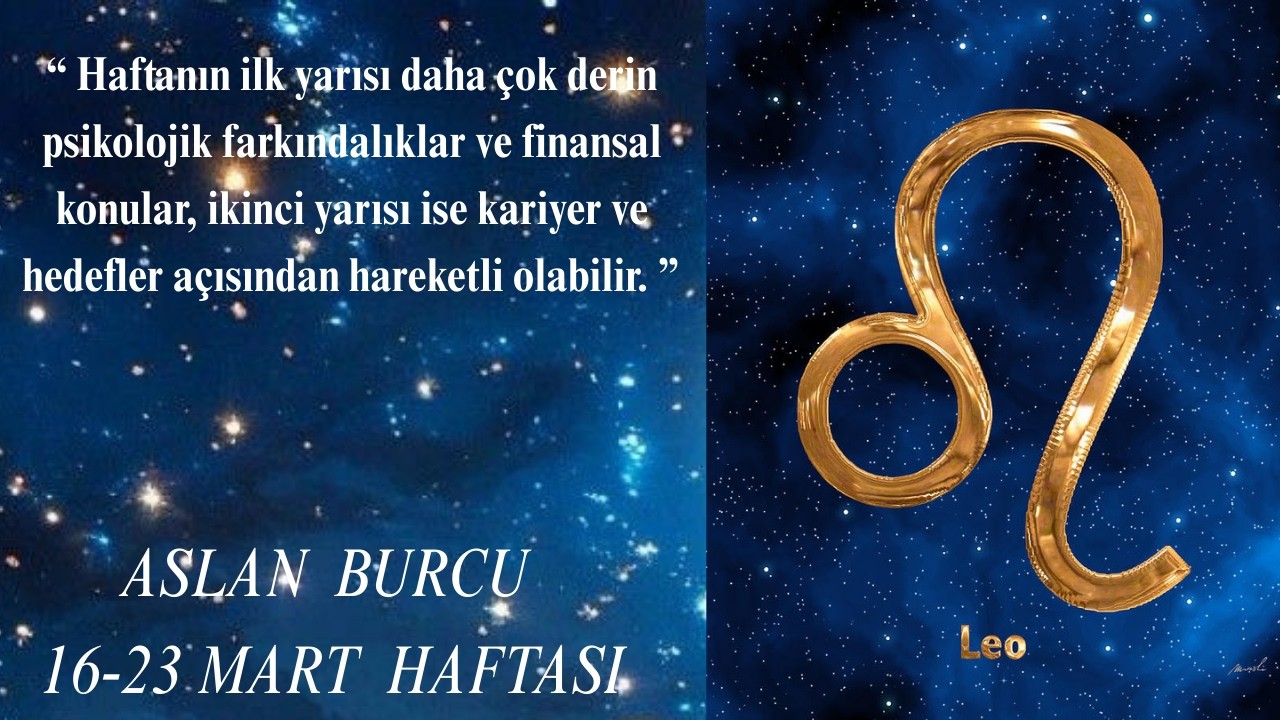 ASLAN BURCU 16-23 MART HAFTASI ASTROLOJİK YORUMU✨✨