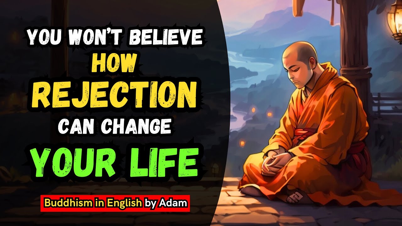 THIS IS WHY REJECTION IS A BLESSING FOR YOU a Zen Monk Told This | BUDDHISM
