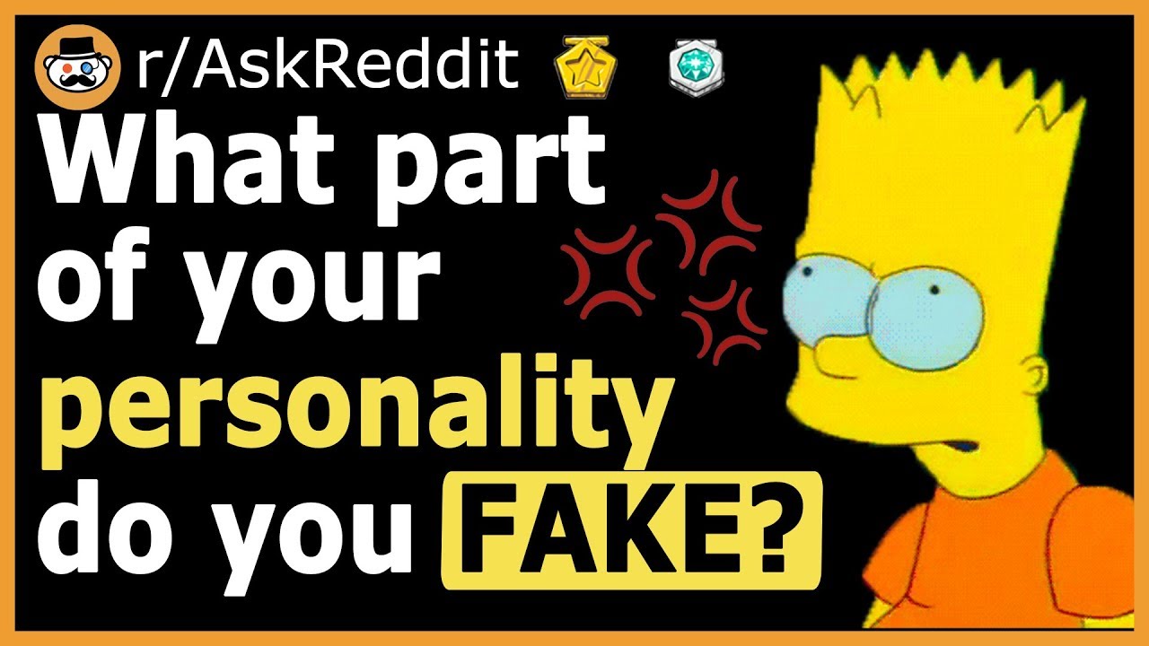 People Reveal What Part Of Their PERSONALITY is FAKE - (r/AskReddit)