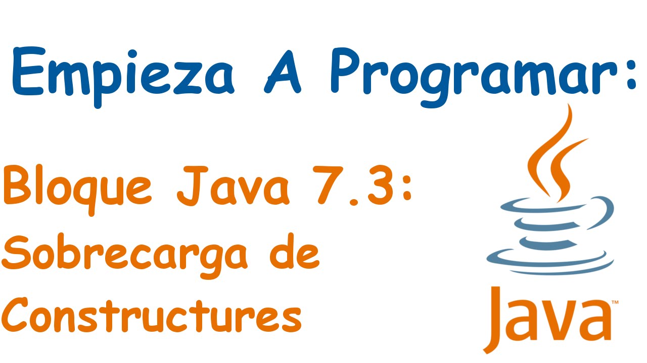 Bloque Java 7.3: Sobrecarga de Constructores