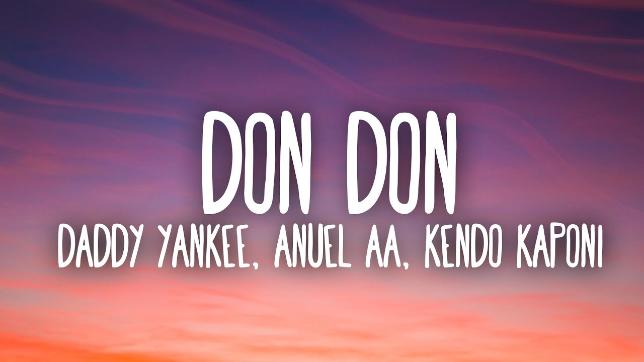 Daddy Yankee, Anuel AA & Kendo Kaponi - Don Don (Lyrics / Letra)