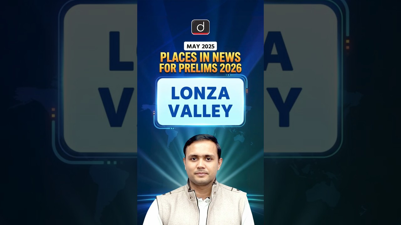 Lonza Valley | Geographic Significance | Drishti IAS English | #shorts #Geography #UPSC2026