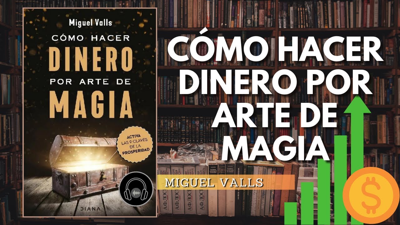 Cómo Hacer Dinero Por Arte De Magia - Miguel Valls | Audiolibro Completo Voz Humana