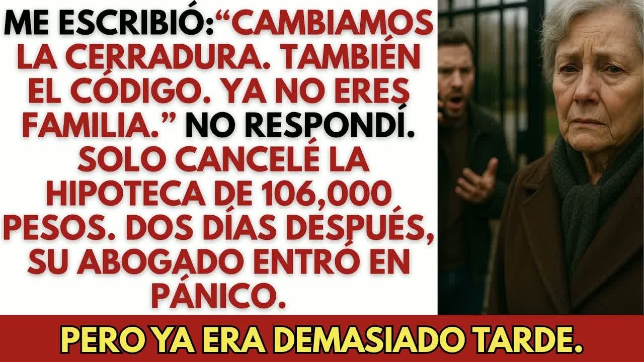 Mi hijo cambió las cerraduras y dijo que ya no era familia — así que cancelé la hipoteca