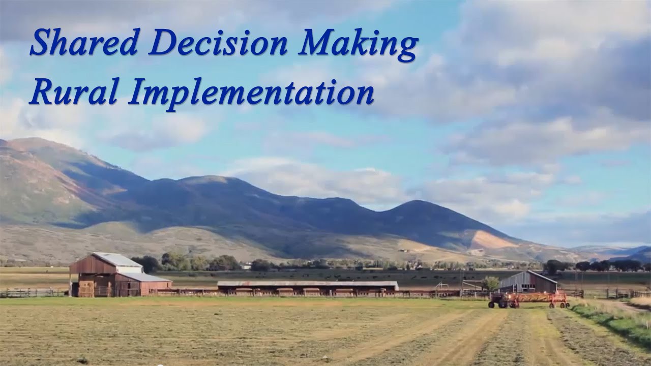 Rural Health &ndash; Implementing Shared Decision Making for Long Term Care