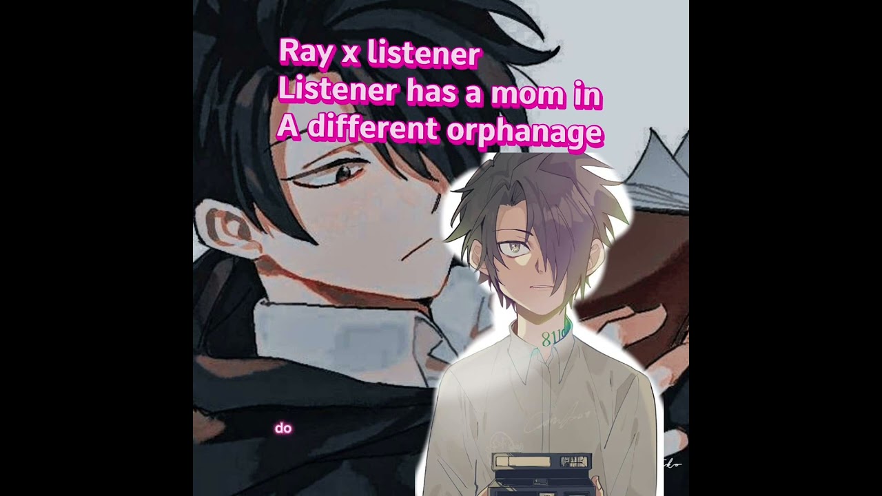 Ray x listener listener has a mom in a different orphanage pt2