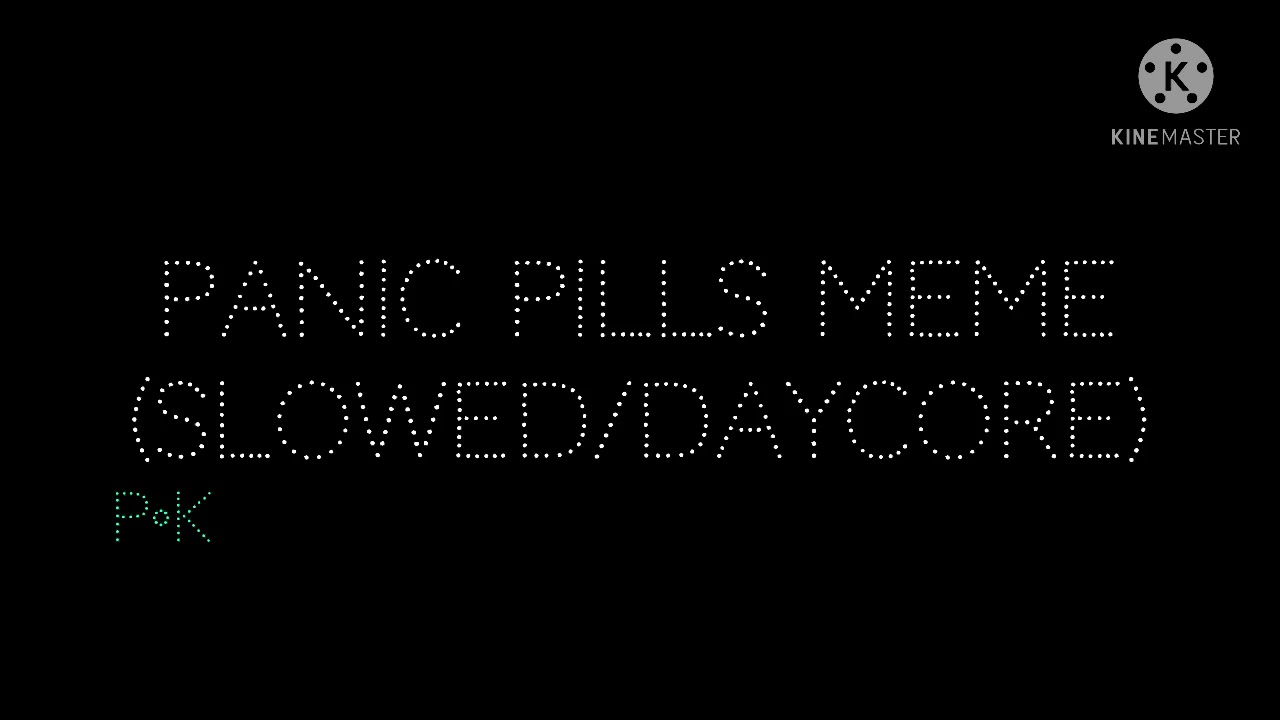 Panic Pills (Slowed/Daycore)