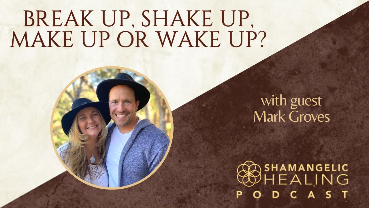 Relationship Advice: Break Up, Shake Up, Make Up or Wake Up with Mark Groves