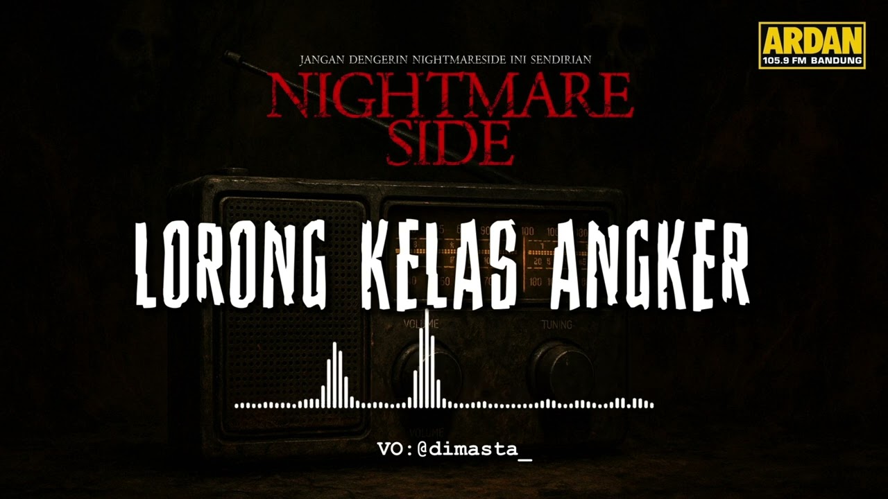 LORONG KELAS ANGKER (NIGHTMARE SIDE OFFICIAL 2026) - ARDAN RADIO