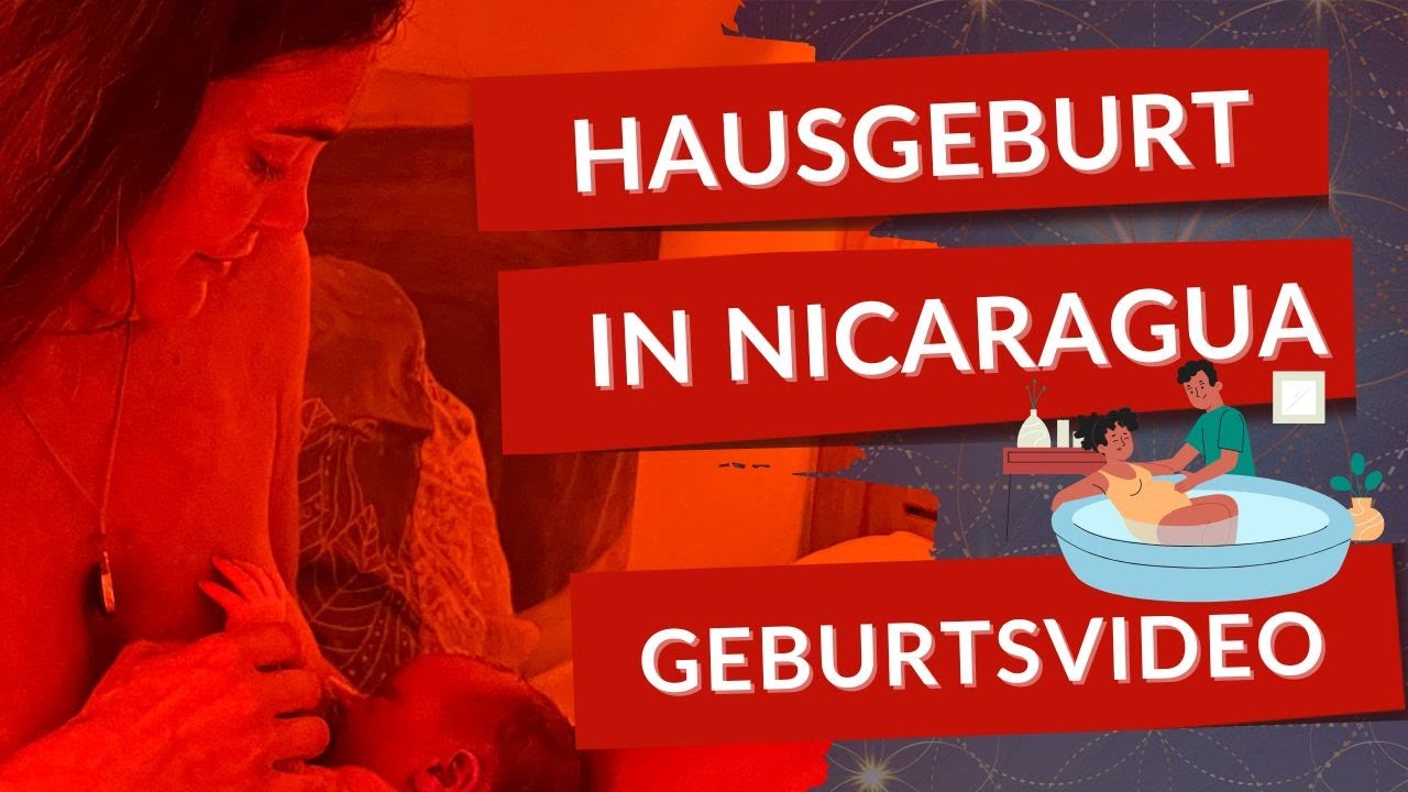 Mein Geburtsbericht - Hausgeburt I Alleingeburt in Nicaragua (Geburtsvideo)