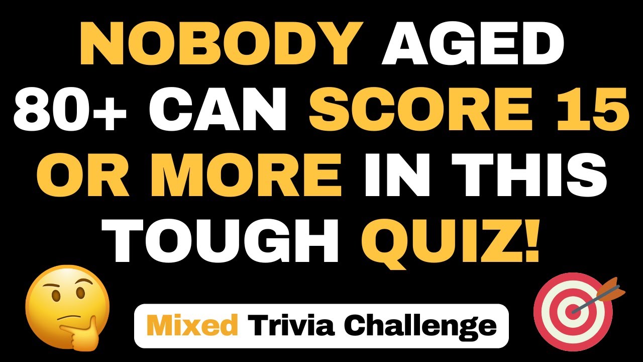 NOBODY AGED 80+ CAN SCORE 15 OR MORE IN THIS TOUGH QUIZ! | 35 QUESTIONS 