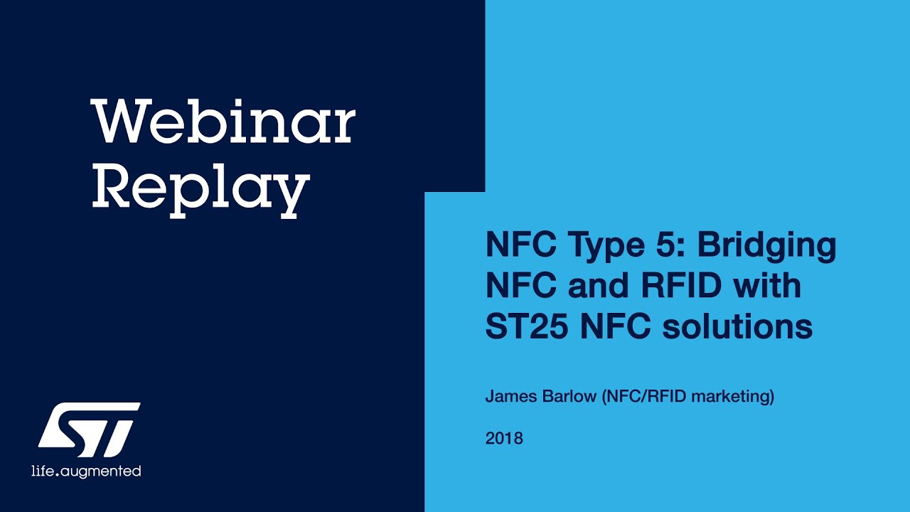 NFC Type 5: Bridging NFC and RFID with ST25 NFC solutions - Webinar Replays