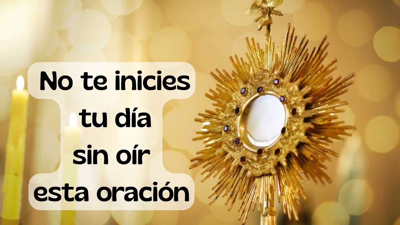 ESCÚCHALA HOY - ORACIÓN PODEROSA AL SANTÍSIMO: AGRADECIMIENTO PROFUNDO A JESÚS SACRAMENTADO