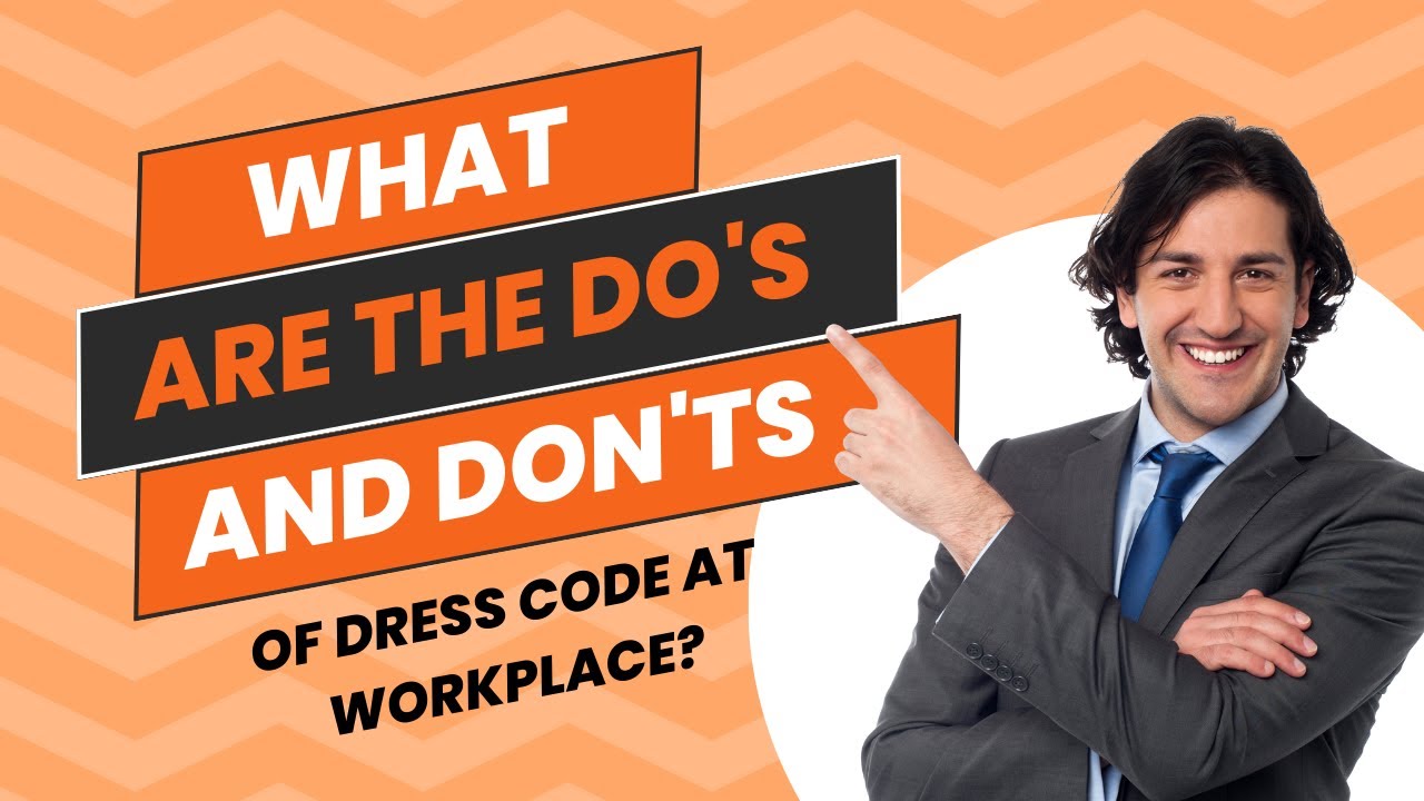 What Are the Do's and Don'ts of Dress Code at Workplace?