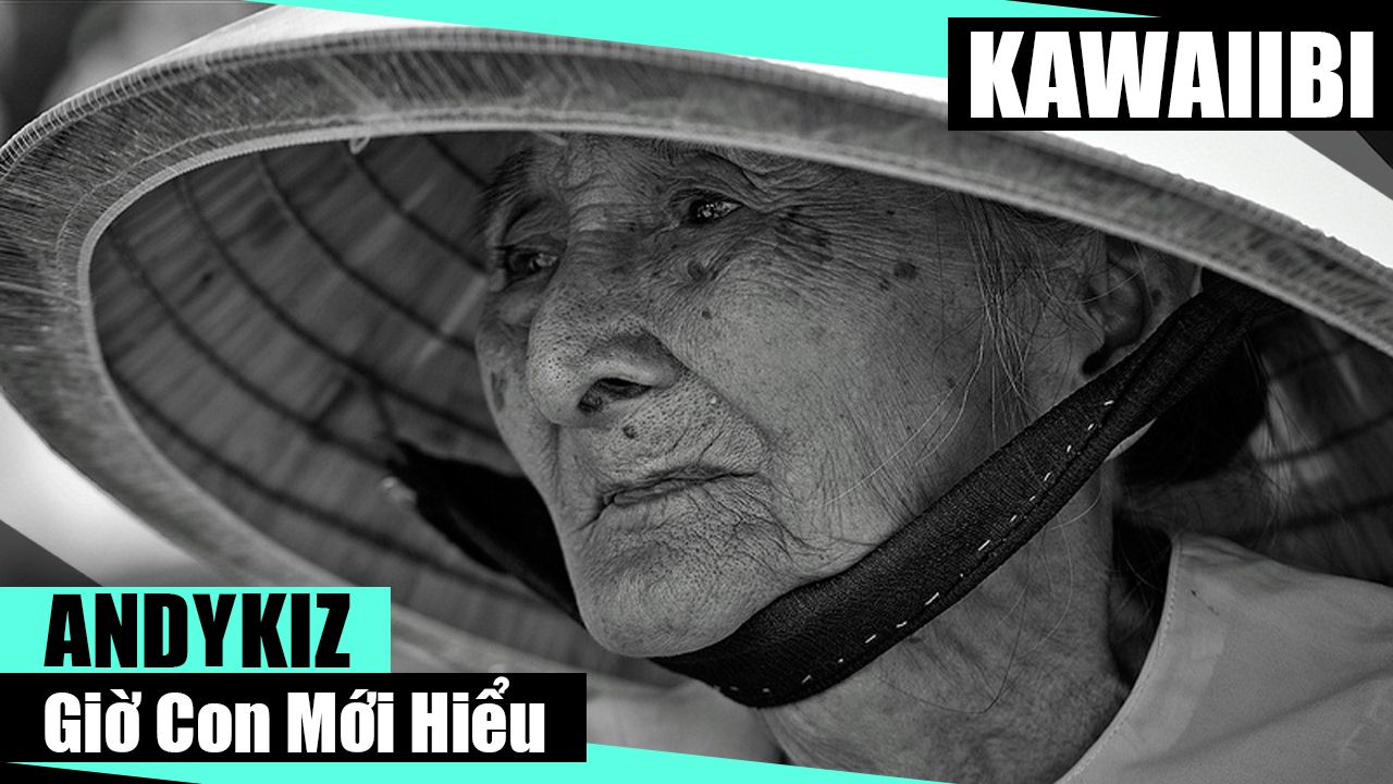 Giờ Con Mới Hiểu - Andykiz [ Video Lyrics ]