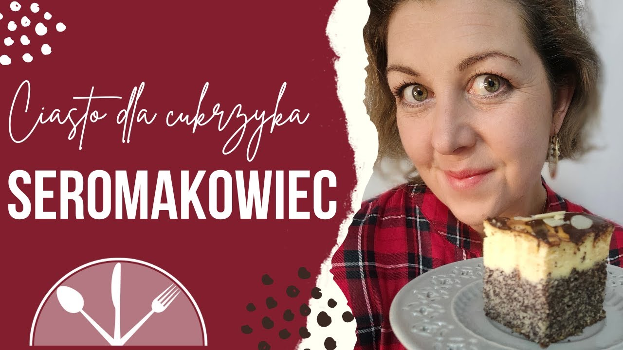Ciasto dla cukrzyka. Seromakowiec, czyli pyszne ciasto dla diabetyka na przykład na Święta.