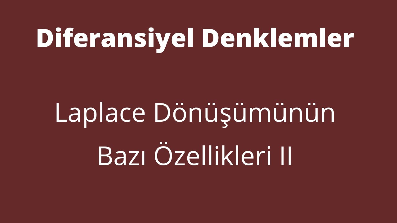 86) Laplace Dönüşümünün Bazı Özellikleri II (Laplace Dönüşümün Türevi ve 1/t f(t) nin Laplace'ı)