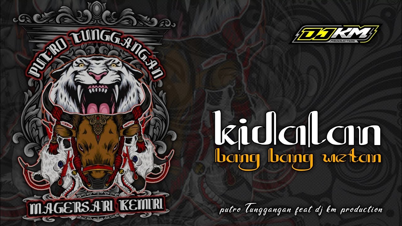 DJ BANTENGAN ‼️KALAPAN X KIDALAN [ BANG BANG WETAN ]‼️PUTRO TUNGGANGAN❗from @DJKMproductionn