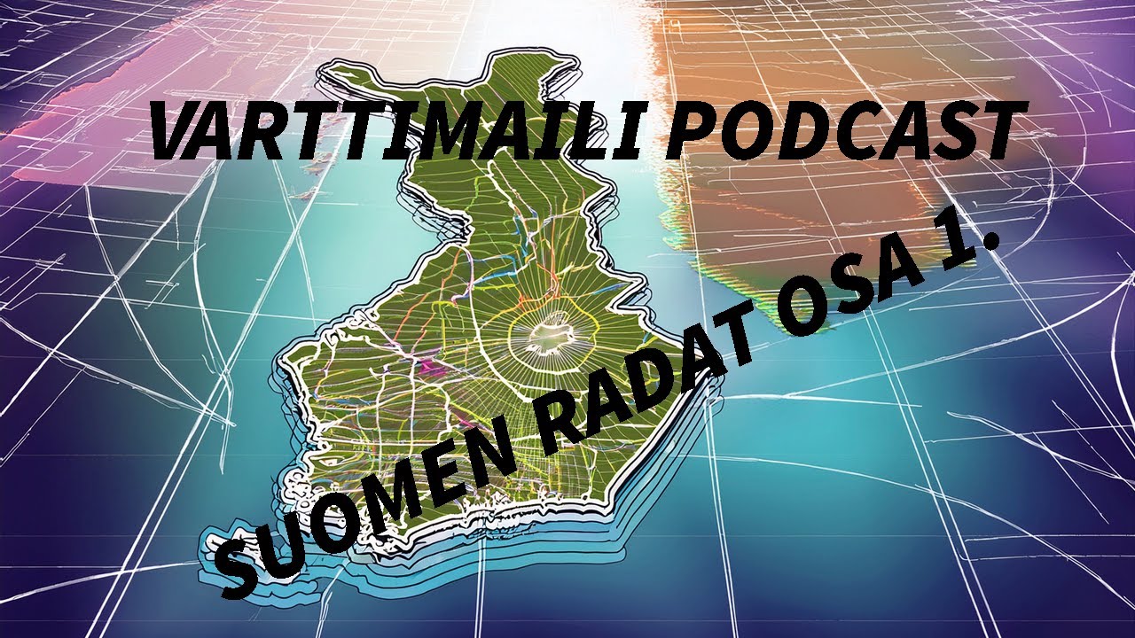 Varttimaili Podcast - Suomen radat osa 1. (English subtitles)