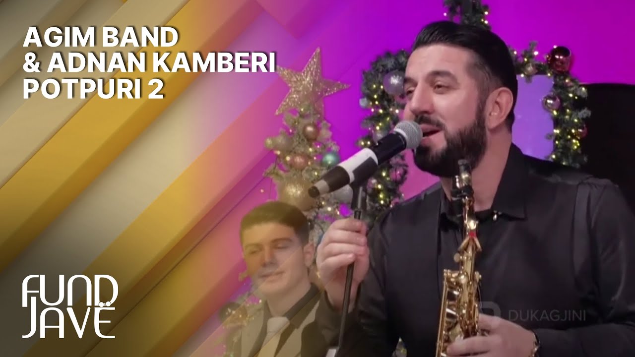 Agim Band & Adnan Kamberi - Potpuri 2 - Fundjavë Festive