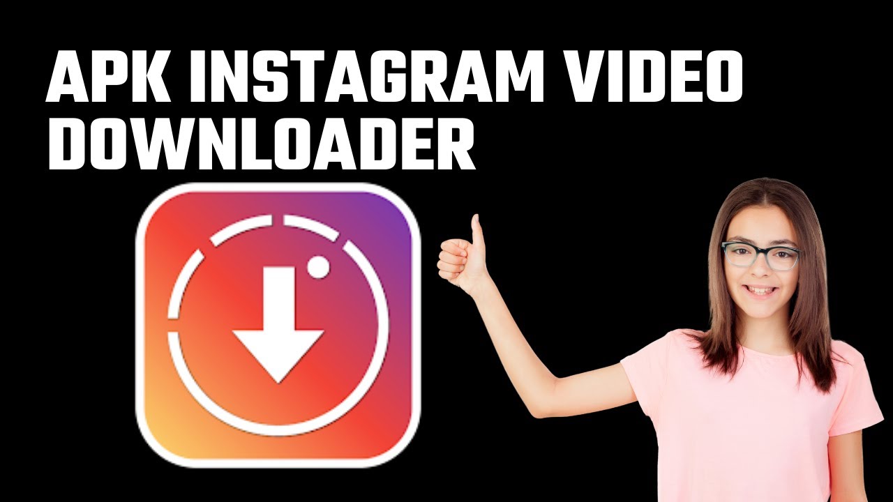 APK INSTAGRAM VIDEOS DOWNLOADER