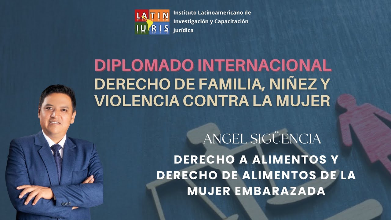 Dr. Angel Sigüencia - DERECHO A ALIMENTOS Y DERECHO DE ALIMENTOS DE LA MUJER EMBARAZADA