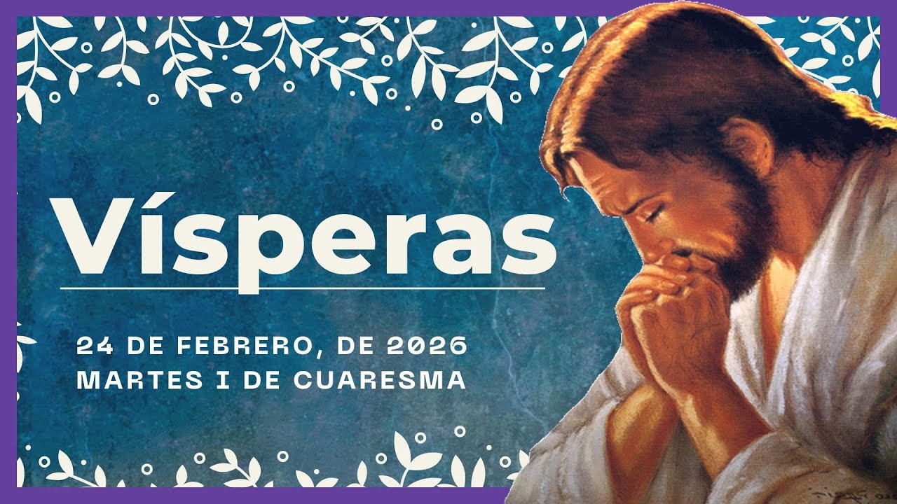 🔥 VISPERAS DEL DIA DE HOY 24 de Febrero De 2025 | Oraci&oacute;n de la Tarde 🙏 LITURGIA DE LAS HORAS