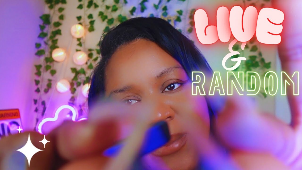 ASMR ‼️Live - A RANDOM LIVE FOR RANDOM TRIGGERS! 