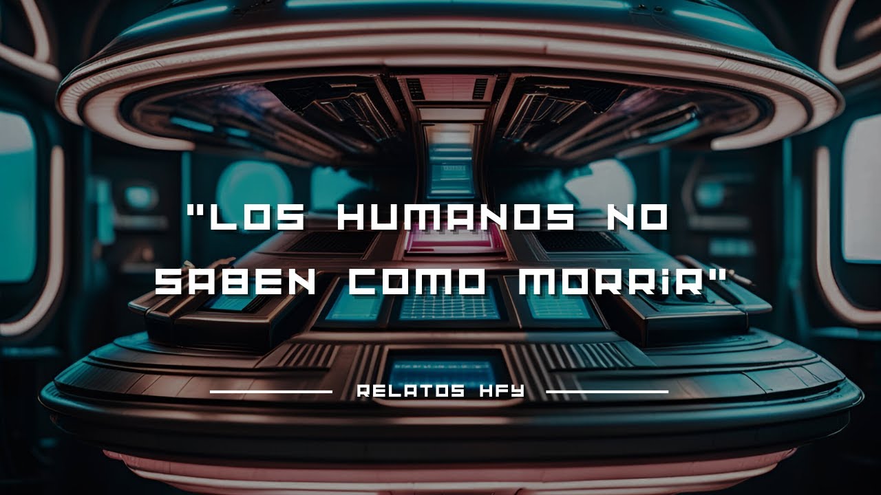 Los humanos no saben como morir | r/HFY