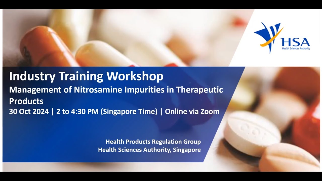 HSA Industry Training Workshop 2024 - Management of Nitrosamine Impurities in Therapeutic Products