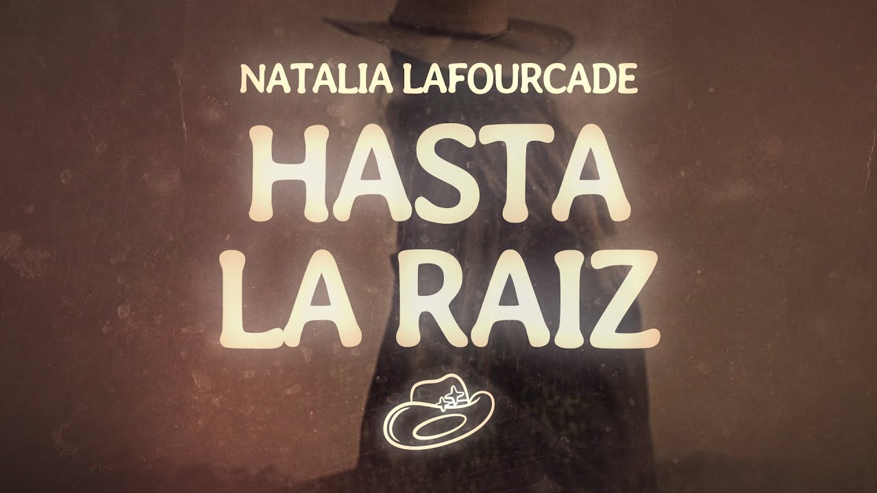 Natalia Lafourcade - Hasta la Ra&iacute;z (Letra/Lyrics)