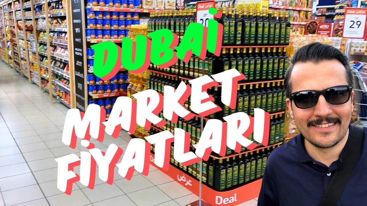 DUBAİ Market Fiyatları, Dubai’de Alışveriş